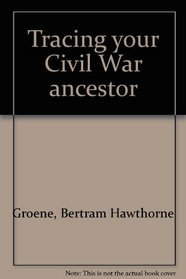 Tracing your Civil War ancestor,