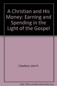 A Christian and His Money: Earning and Spending in the Light of the Gospel