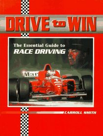 Drive to Win: The Essential Guide to Race Driving