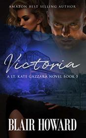 Victoria (Lt. Kate Gazzara Novels)