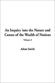 An Inquiry into the Nature and Causes of the Wealth of Nations, Vol. 2