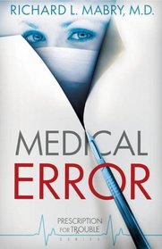 Medical Error (Prescription for Trouble, Bk 2)