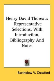Henry David Thoreau: Representative Selections, With Introduction, Bibliography And Notes