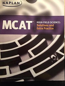 Kaplan MCAT High-Yield Science: Solutions and Extra Practice