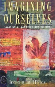 Imagining Ourselves: Classics of Canadian Non-Fiction