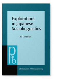 Explorations in Japanese Sociolinguistics (Pragmatics & Beyond, VII, Pt 1)