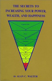 The Secrets to Increasing Your Power, Wealth and Happiness