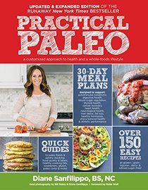 Practical Paleo, Updated and Expanded: A Customized Approach to Health and a Whole-Foods Lifestyle