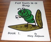 Fat Tom is a Bug