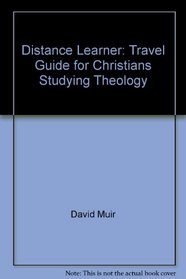 Distance Learner: Travel Guide for Christians Studying Theology