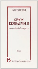 Simon l'embaumeur, ou, La solitude du magicien: Roman