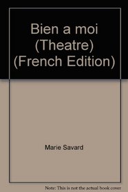 Bien a moi (Theatre) (French Edition)