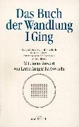I Ging. Das Buch der Wandlung. Das groe Weisheits- und Orakelbuch der alten Chinesen.