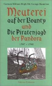 Meuterei auf der Bounty und Die Piratenjagd der Fregatte Pandora. 1787 - 1792.