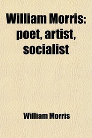 William Morris: poet, artist, socialist