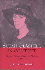 Susan Glaspell in Context: American Theater, Culture, and Politics, 1915-48