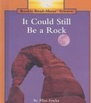 It Could Still Be a Rock (Rookie Read-About Science)
