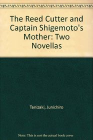Reed Cutter And Captain Shigemoto's Mother, The : Two novellas