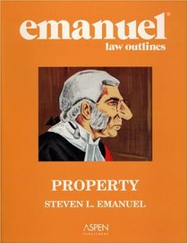 Property: Emanuel Law Outlines (Emanuel Law Outlines)