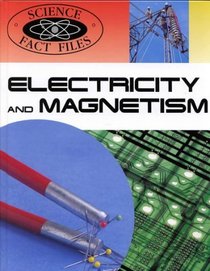 Elecricity and Magnetism (Science Fact Files)