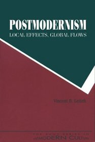 Postmodernism--Local Effects, Global Flows: Local Effects, Global Flows (S U N Y Series in Postmodern Culture)