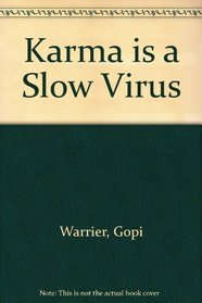 Karma Is a Slow Virus