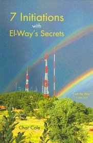 Seven Initiations with El-Way's Secrets: Seven Initiations