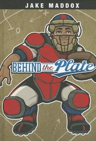 Behind the Plate (Jake Maddox Sports Stories)