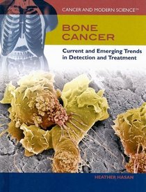 Bone Cancer: Current and Emerging Trends in Detection and Treatment (Cancer and Modern Science)