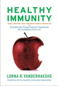 Healthy Immunity : Scientifically Proven Natural Treatments for Conditions from A-Z