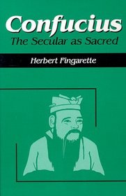 Confucius: The Secular As Sacred (Religious Traditions of the World)