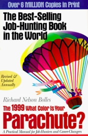 What Color Is Your Parachute! 1999: A Practical Manual for Job-Hunters & Career-Changers