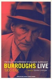 Burroughs Live: The Collected Interview of Wiliam S. Burroughs, 1960-1997 (Double Agents)
