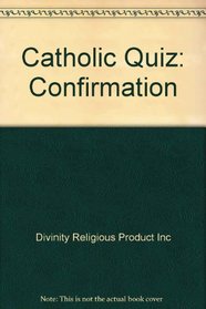 Catholic Quiz: Confirmation