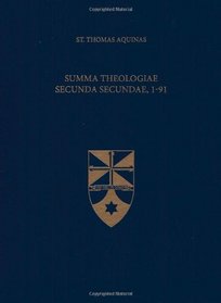 Summa Theologiae Secunda Secundae, 1-91 (Latin-English Edition)