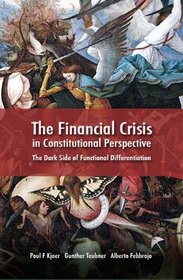 The Financial Crisis: A Constitutional Perspective: The Dark Side of Functional Differentiation (International Studies in the Theory of Private Law)