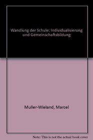 Wandlung der Schule: Individualisierung und Gemeinschaftsbildung (German Edition)