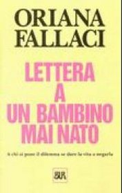 Lettera a Un Bambino Mai Nato (Opere Di Oriana Fallaci)