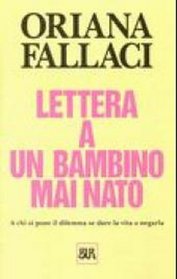 Lettera a Un Bambino Mai Nato (Opere Di Oriana Fallaci)