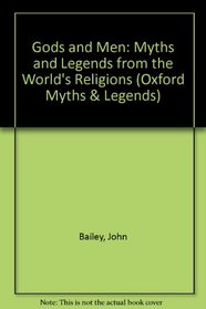 Gods and Men: Myths and Legends from the World's Religions (Oxford Myths & Legends)