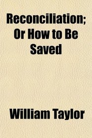 Reconciliation; Or How to Be Saved