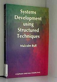 Systems Development Using Structured Techniques (Chapman and Hall Computing Series)
