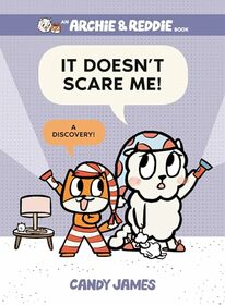 It Doesn't Scare Me!: A Discovery! (Archie & Reddie, Bk 4)