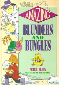 Amazing Blunders and Bungles