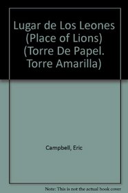 Lugar De Los Leones/Place of Lions (Torre De Papel. Torre Amarilla) (Spanish Edition)