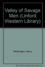 Valley of the Savage Men (Linford Western Library (Large Print))