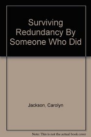 Surviving Redundancy By Someone Who Did