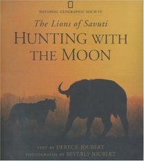 Hunting With the Moon: The Lions of Savuti