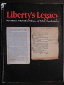 Liberty's Legacy: Our Celebration of the Northwest Ordinance and the United States Constitution