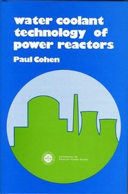 Water Coolant Technology of Power Reactors (Monograph series on nuclear science and technology)